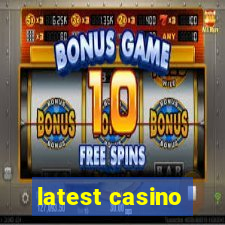 latest casino