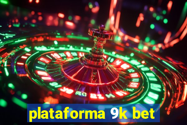 plataforma 9k bet