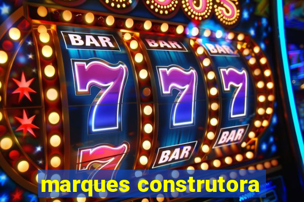 marques construtora