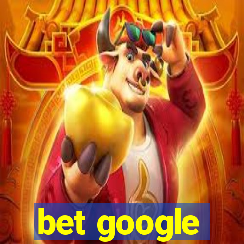 bet google