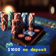 $1000 no deposit bonus casino