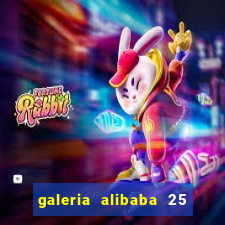 galeria alibaba 25 de março