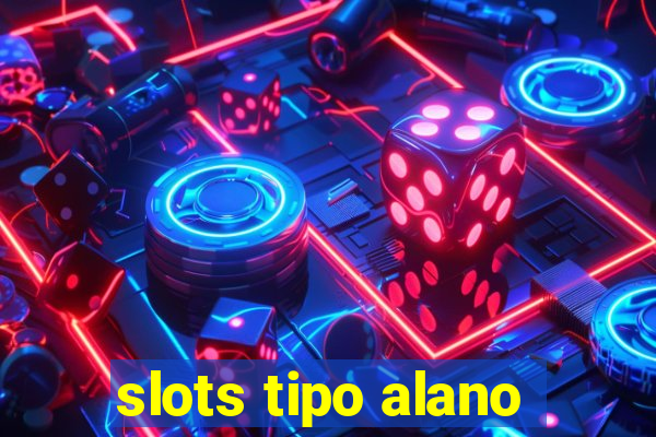 slots tipo alano