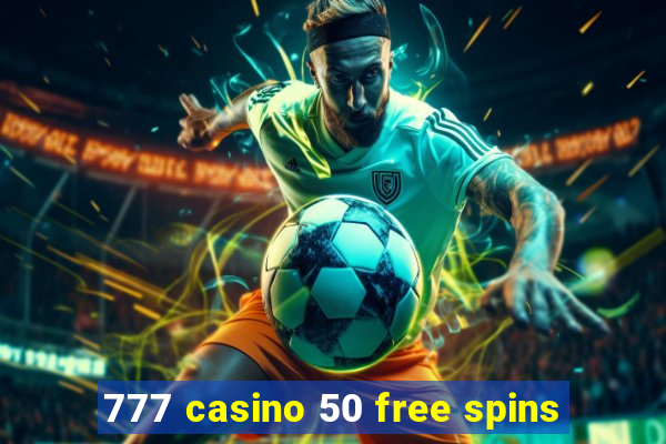 777 casino 50 free spins