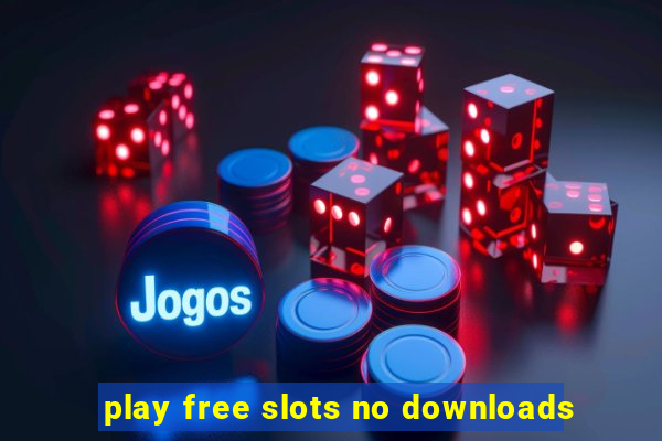 play free slots no downloads