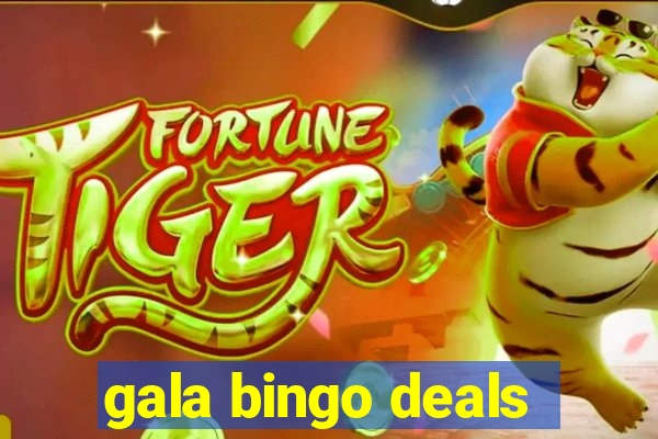 gala bingo deals