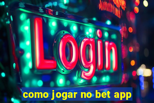 como jogar no bet app