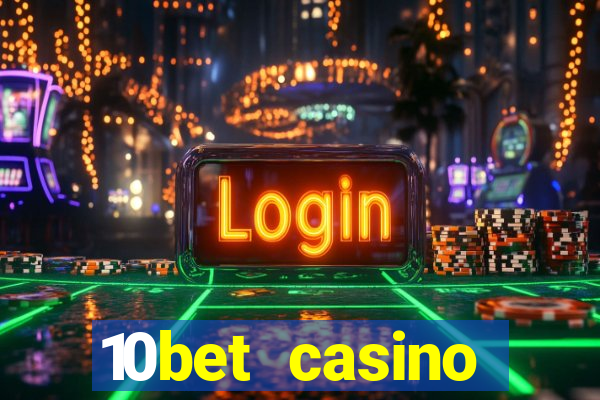 10bet casino welcome bonuses