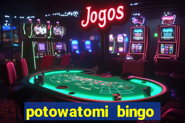 potowatomi bingo and casino