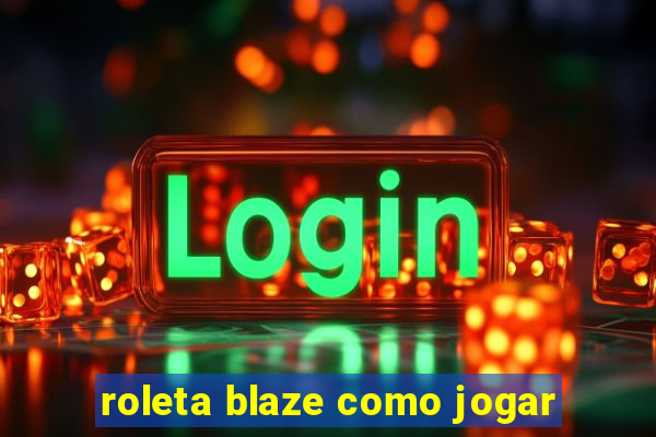 roleta blaze como jogar