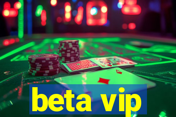 beta vip