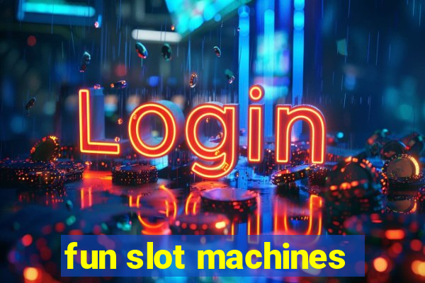 fun slot machines