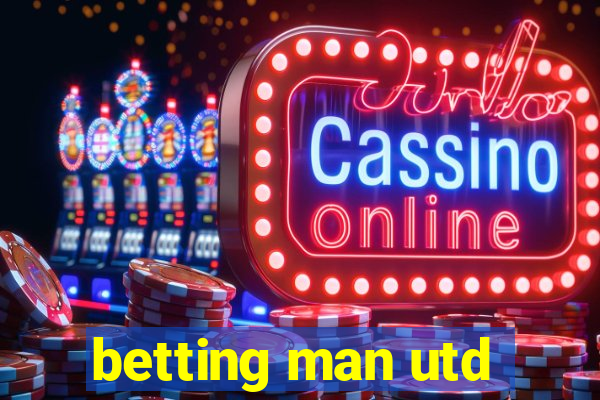 betting man utd