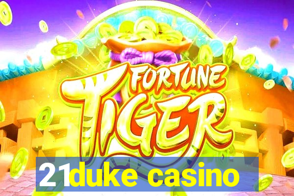 21duke casino