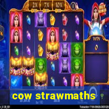 cow strawmaths