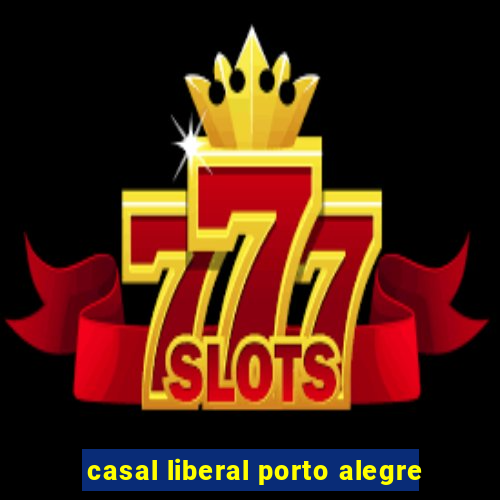 casal liberal porto alegre