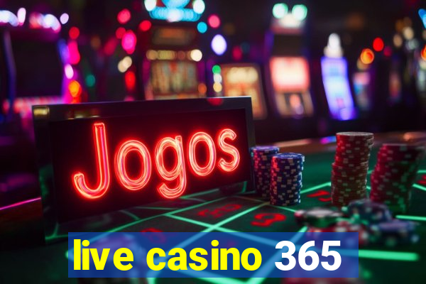 live casino 365