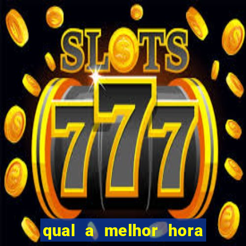 qual a melhor hora para jogar casino online