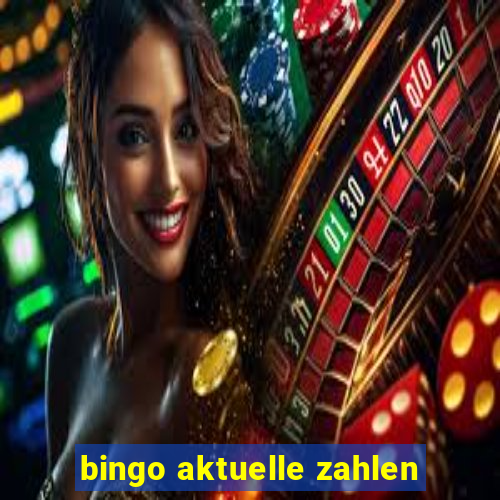 bingo aktuelle zahlen