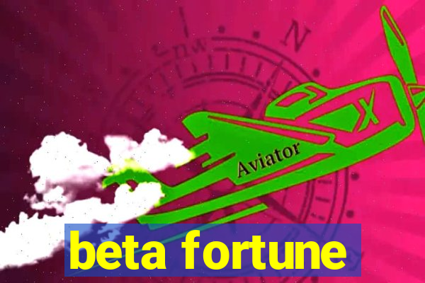 beta fortune