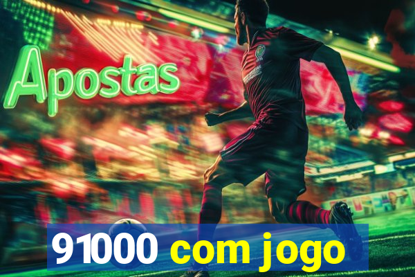 91000 com jogo