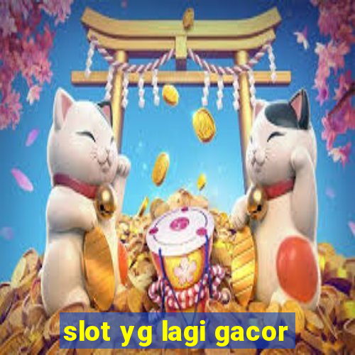 slot yg lagi gacor