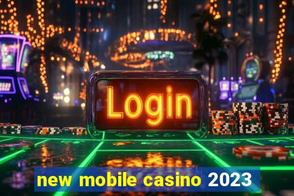 new mobile casino 2023