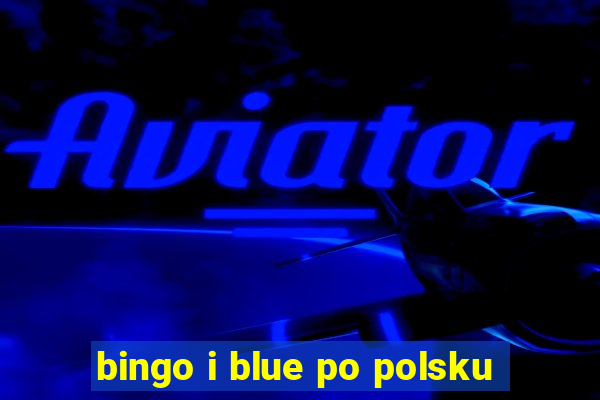 bingo i blue po polsku