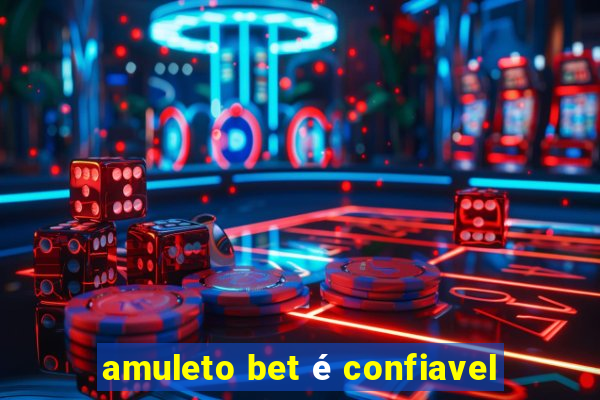 amuleto bet é confiavel