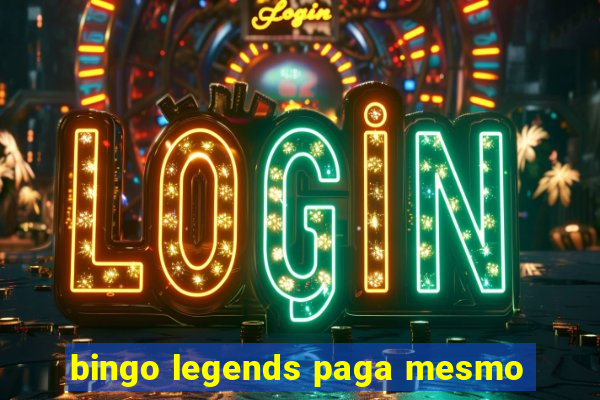 bingo legends paga mesmo