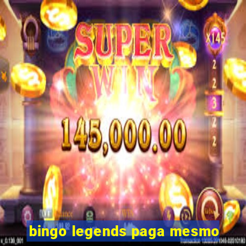 bingo legends paga mesmo