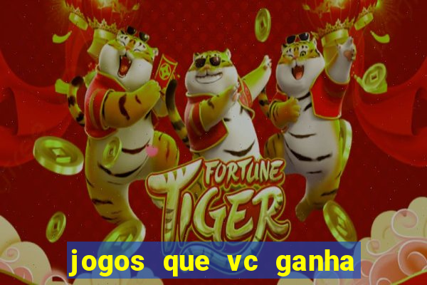 jogos que vc ganha dinheiro de verdade