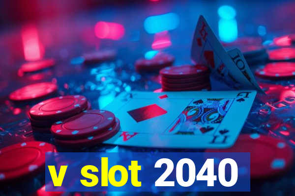 v slot 2040