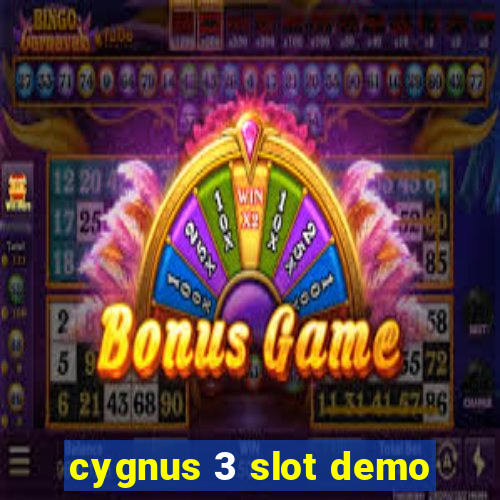 cygnus 3 slot demo