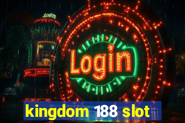 kingdom 188 slot