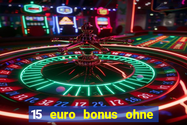 15 euro bonus ohne einzahlung casino 2021