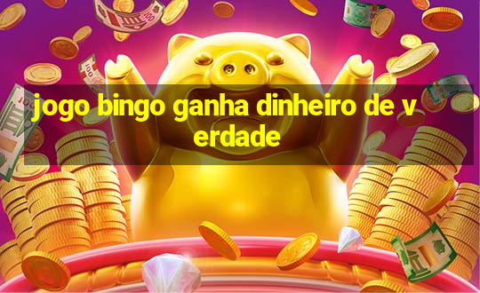 jogo bingo ganha dinheiro de verdade