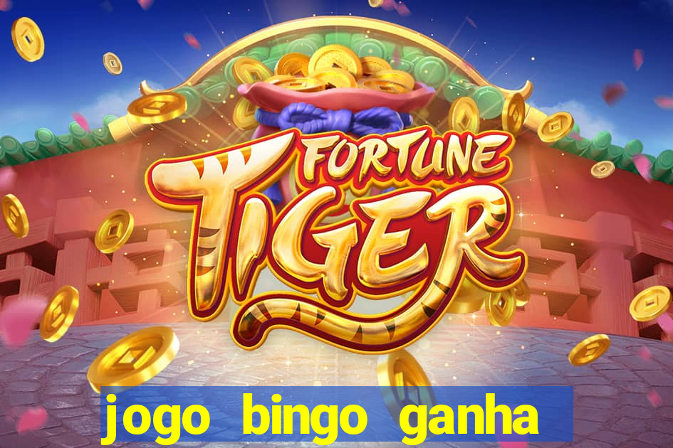 jogo bingo ganha dinheiro de verdade