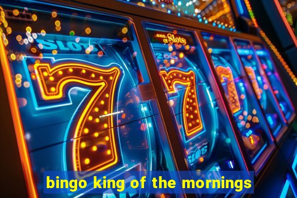 bingo king of the mornings