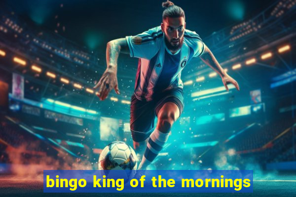 bingo king of the mornings