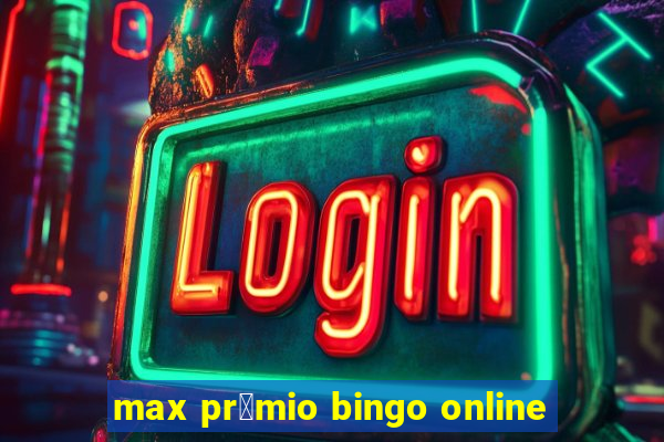 max pr锚mio bingo online