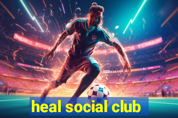 heal social club