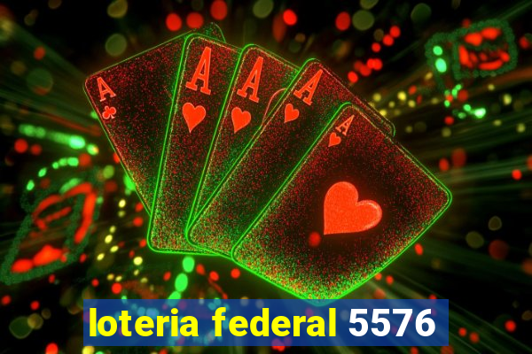 loteria federal 5576