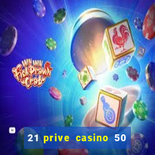 21 prive casino 50 free spins