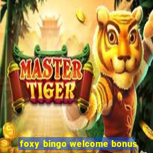 foxy bingo welcome bonus