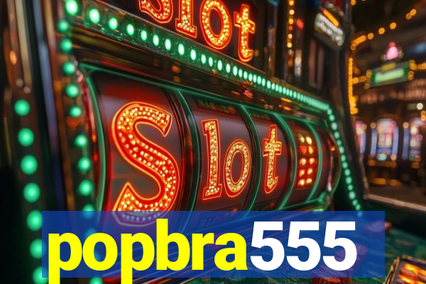 popbra555