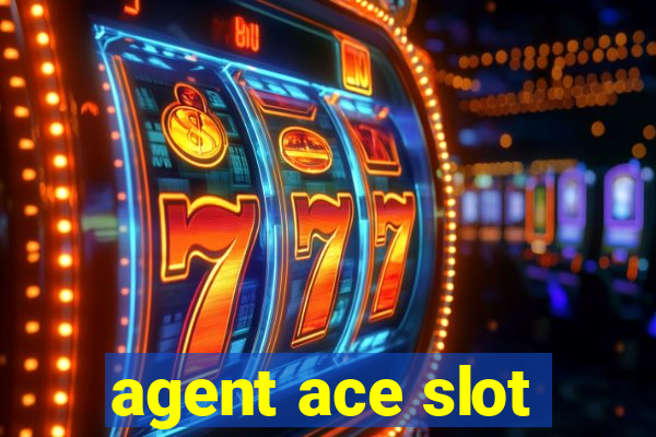 agent ace slot