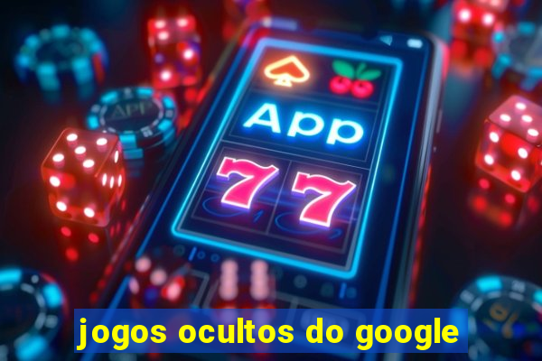 jogos ocultos do google