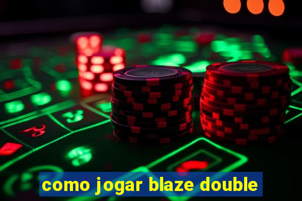 como jogar blaze double