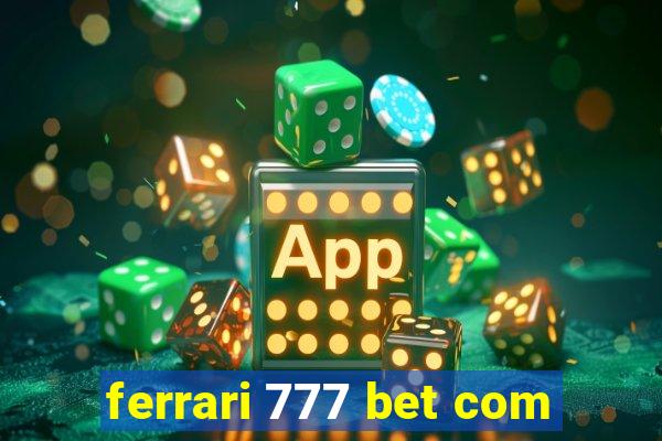 ferrari 777 bet com